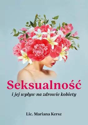 Seksualność i jej wpływ na zdrowie kobiety