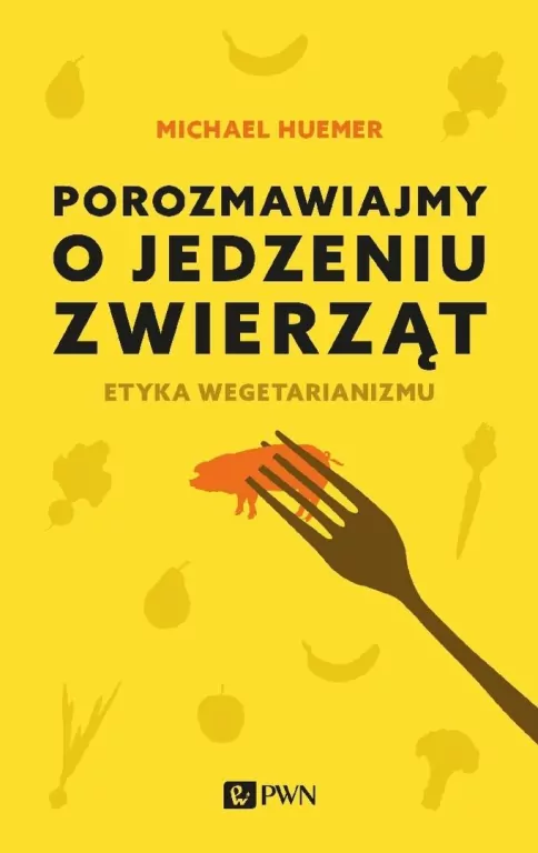 Porozmawiajmy o jedzeniu zwierząt. Etyka wegetarianizmu - tantis.pl