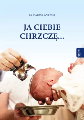 Ja ciebie chrzczę...