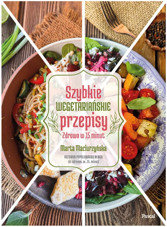 Szybkie wegetariańskie przepisy. Zdrowo w 15 minut - tantis.pl