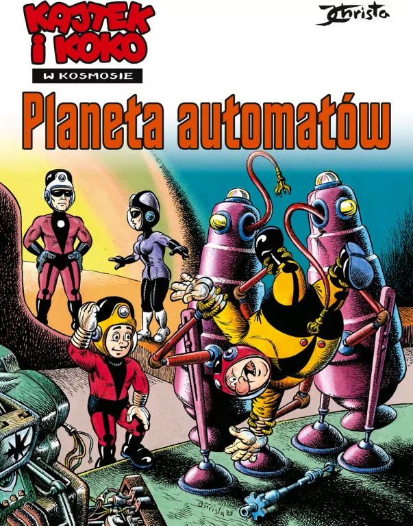 Kajtek i Koko w Kosmosie T.4 Planeta automatów - tantis.pl