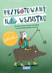 LIfe hacki w survivalu. Przygotowani na wszystko