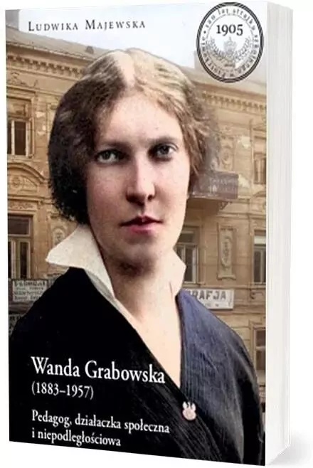 Wanda Grabowska (1883-1957). Pedagog, działaczka.. - tantis.pl