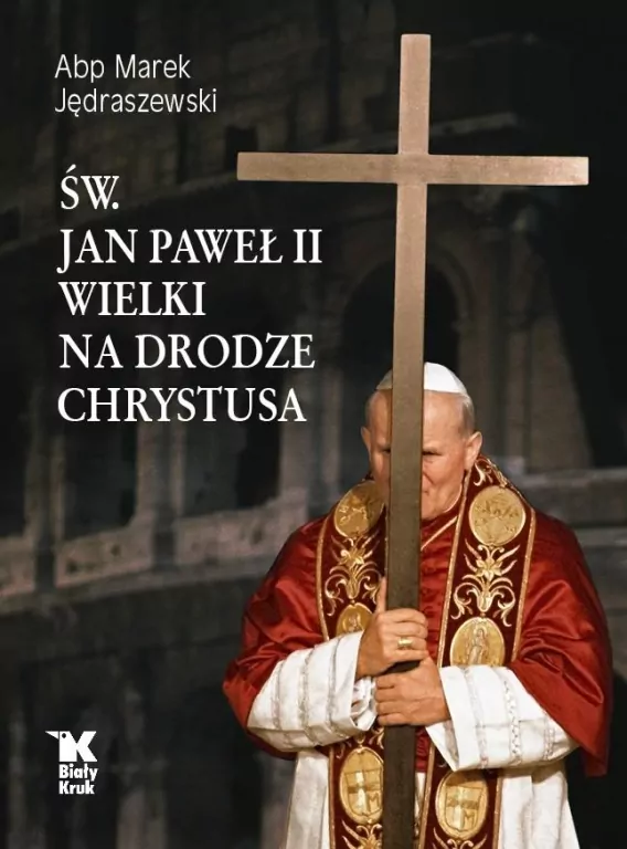 Św. Jan Paweł II Wielki na Drodze Chrystusa - tantis.pl