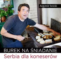 Burek na śniadanie. Serbia dla koneserów