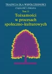 Tożsamości w procesach społeczno-kulturowych. Tom 11 - tantis.pl