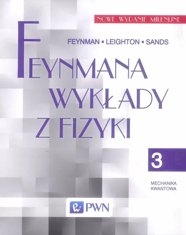 Feynmana wykłady z fizyki. Mechanika kwantowa. Tom 3 - tantis.pl