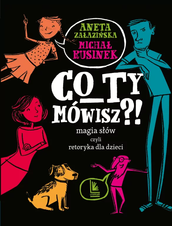 Co Ty mówisz?! Magia słów czyli retoryka dla dzieci - tantis.pl