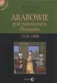 Arabowie pod panowaniem Osmanów 1516-1800 - tantis.pl