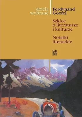 Szkice o literaturze i kulturze. Notatki literackie. Dzieła wybrane