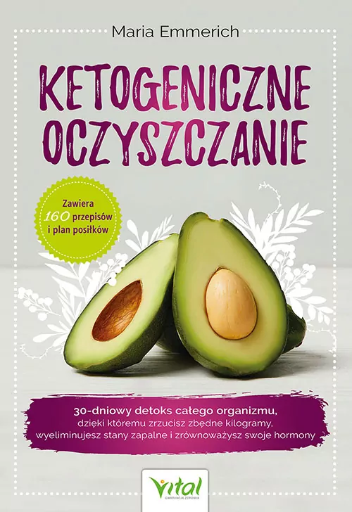 Ketogeniczne oczyszczanie. 30-dniowy detoks całego organizmu, dzięki któremu zrzucisz zbędne kilogramy, wyeliminujesz stany zapalne i zrównoważysz swoje hormony - tantis.pl
