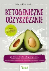 Ketogeniczne oczyszczanie. 30-dniowy detoks całego organizmu, dzięki któremu zrzucisz zbędne kilogramy, wyeliminujesz stany zapalne i zrównoważysz swoje hormony