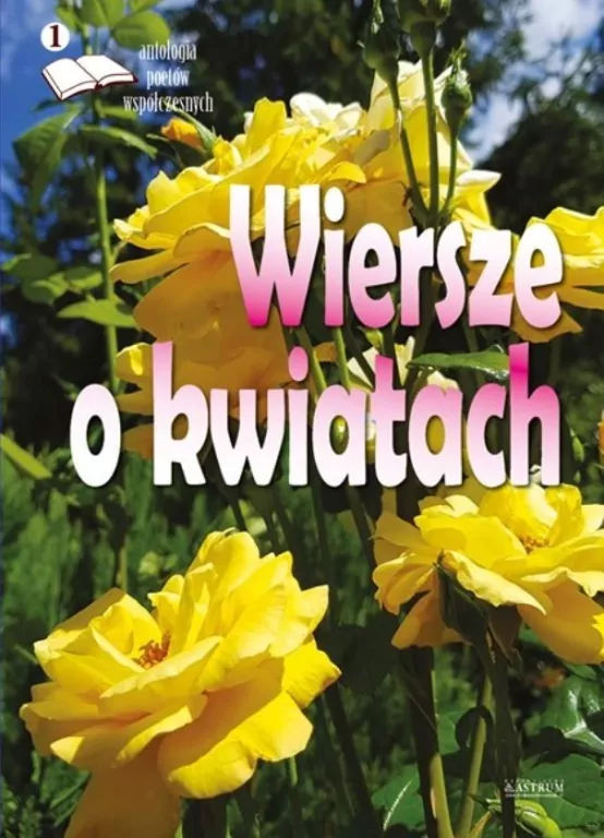 Wiersze o kwiatach. Antologia poetów współczesnych - tantis.pl