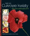 Cukrowe kwiaty dla początkujących. Modelowanie kwiatów krok po kroku - tantis.pl