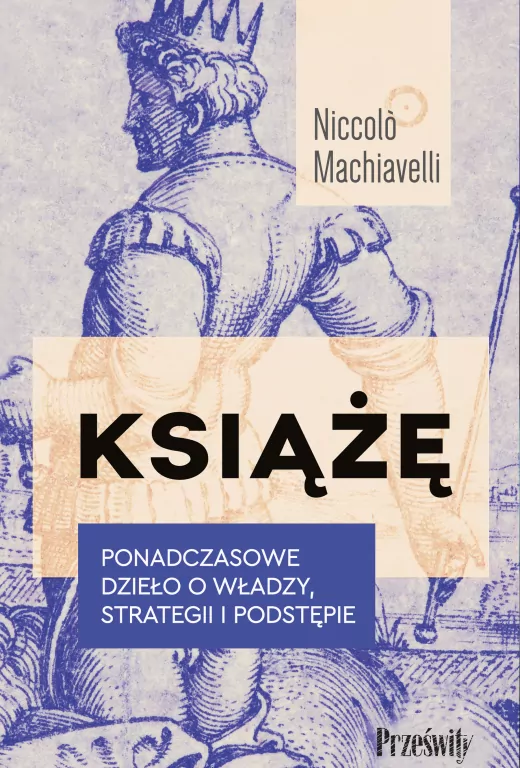 Książę. Ponadczasowe dzieło o władzy, strategii i podstępie - tantis.pl