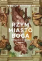 Rzym miasto Boga. Opowieść o świętości i władzy - tantis.pl