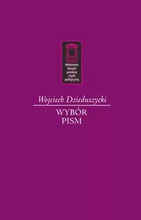 Wojciech Dzieduszycki. Wybór Pism - tantis.pl