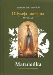 Matuleńka /Iliada maryjna Tom 2. Wiosna