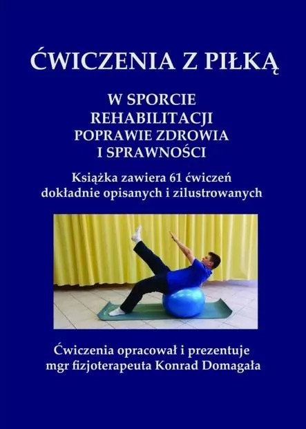 Ćwiczenia z piłką W sporcie, rehabilitacji, poprawie zdrowia i sprawności - tantis.pl