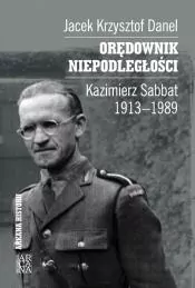 Orędownik niepodległości. Kazimierz Sabbat 1913-19 - tantis.pl