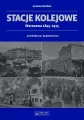Stacje kolejowe. Warszawa 1845-1915 - tantis.pl