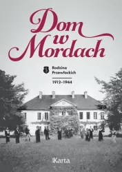 Dom w Mordach. Rodzina Przewłockich. 1912-1944