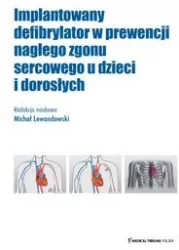 Implantowany defibrylator w prewencji nagłego zgonu sercowego u dzieci i dorosłych