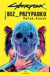 Bez przypadku. Cyberpunk 2077