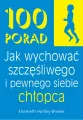 100 Porad jak wychować szczęśliwego i pewnego chło - tantis.pl