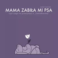 Mama zabiła mi psa
