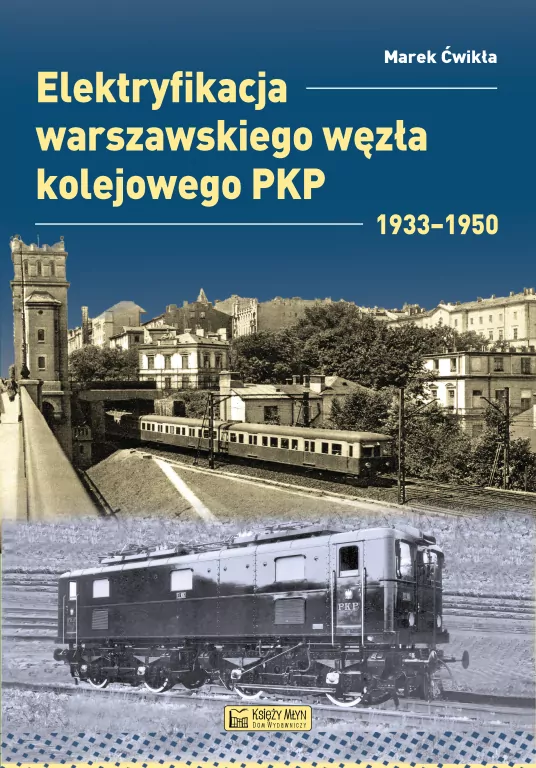 Elektryfikacja Warszawskiego Węzła Kolejowego 1933–1950 - tantis.pl
