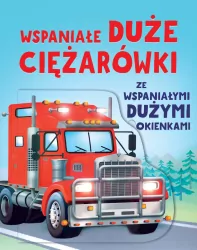 Wspaniałe duże ciężarówki ze wspaniałymi dużymi...