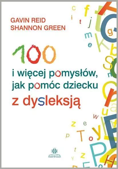 100 i więcej pomysłów, jak pomóc dziecku z dysleksją - tantis.pl