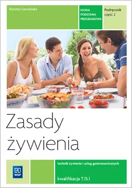 Zasady żywienia. Technik żywienia i usług gastronomicznych kwalifikacja T.15.1. Podręcznik. Część 2 - tantis.pl