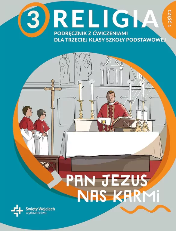 Pan Jezus nas karmi. Podręcznik z ćwiczeniami dla trzeciej klasy szkoły podstawowej. Religia 3. Część 1 - tantis.pl