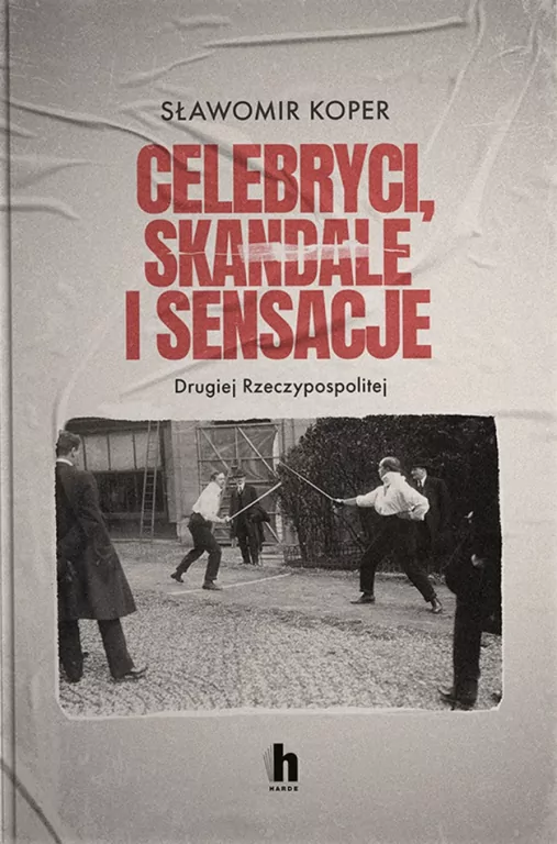 Celebryci, skandale i sensacje II Rzeczypospolitej - tantis.pl