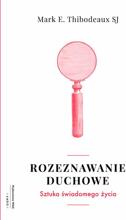 Rozeznawanie Duchowe. Sztuka Świadomego Życia - tantis.pl