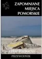 Zapomniane miejsce Pomorskie, część północna - tantis.pl