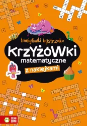 Krzyżówki matematyczne z naklejkami. Łamigłówki bystrzaka