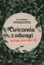 Ćwiczenia z odwagi. Wędrując przez nasze lęki