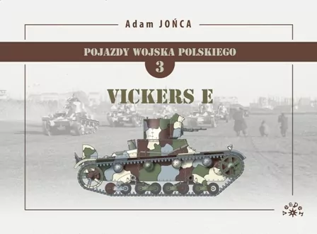 Vickers E. Pojazdy Wojska Polskiego. Tom 3 - tantis.pl