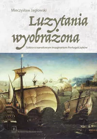 Luzytania wyobrażona. Szkice o narodowym... - tantis.pl