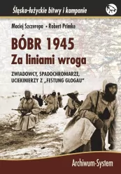 Bóbr 1945. Za liniami wroga. Zwiadowcy, spadochroniarze, uciekinierzy z "Festung Glogau"
