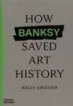How Banksy Saved Art History - tantis.pl