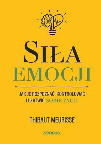 Siła emocji. Jak je rozpoznać, kontrolować i ułatwić sobie życie - tantis.pl