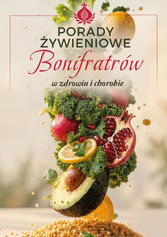 Porady żywieniowe Bonifratrów w zdrowiu chorobie - tantis.pl