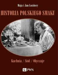 Historia polskiego smaku. Kuchnia, stół, obyczaje wyd. 2