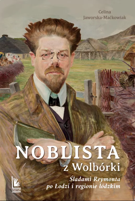 Noblista z Wolbórki. Śladami Reymonta po Łodzi... - tantis.pl
