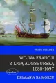 Wojna Francji z Liga Augsburska 1688-1697 - tantis.pl