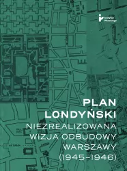 Plan londyński. Niezrealizowana wizja odbudowy..